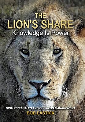 The Lion's Share - Knowledge Is Power: High Tech Sales and Business Management
