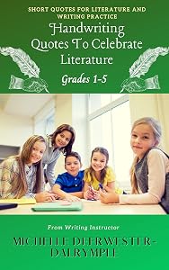 Handwriting Quotes To Celebrate Literature: Ways to improve handwriting, kids writing workbook on how to improve penmanship for first grade to fifth grade handwriting workbook (Writing Curriculum)