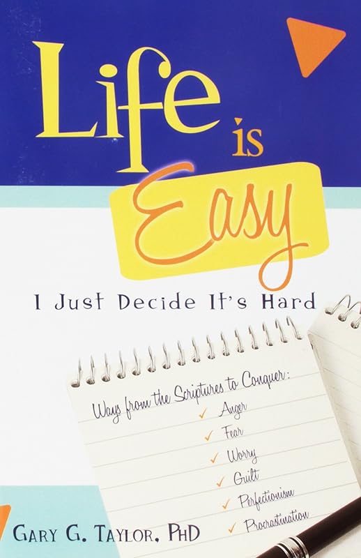 Life Is Easy, I Just Decide It's hard by Gary Taylor