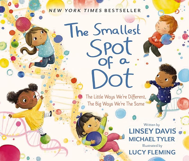 The Smallest Spot of a Dot: The Little Ways We’re Different, The Big Ways We’re the Same by Linsey Davis