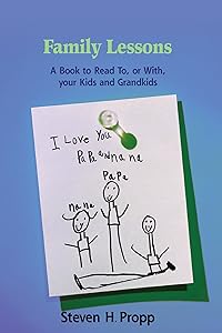 Family Lessons: A Book to Read To, or With, Your Kids and Grandkids by Steven H. Propp