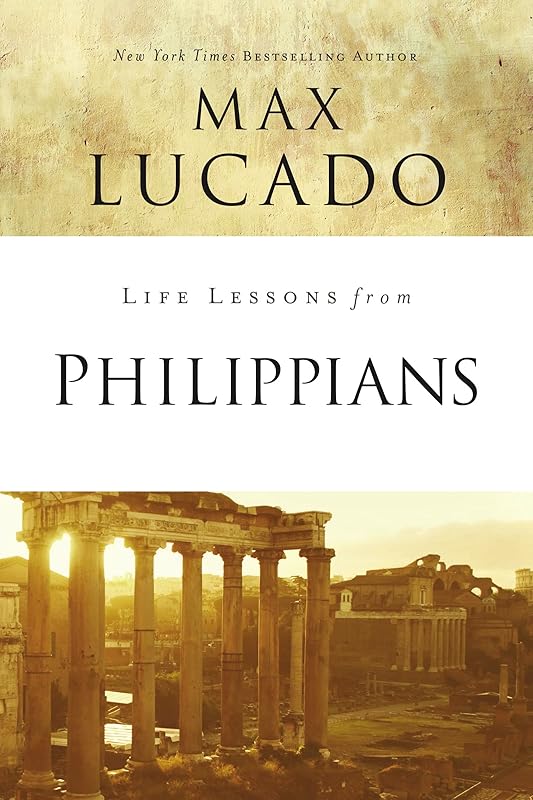 Life Lessons from Philippians: Guide to Joy by Max Lucado