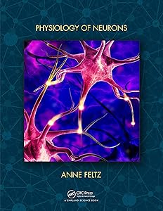Physiology of Neurons by Anne Feltz