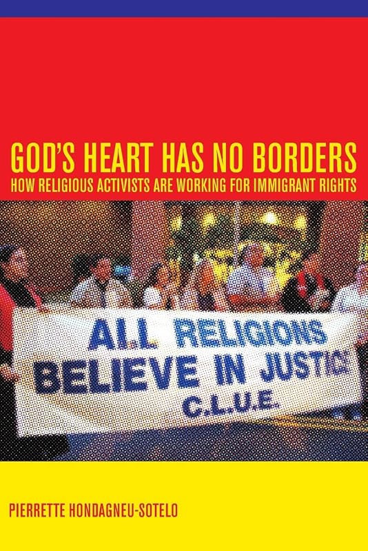 God's Heart Has No Borders: How Religious Activists Are Working for Immigrant Rights by Hondagneu-Sotelo