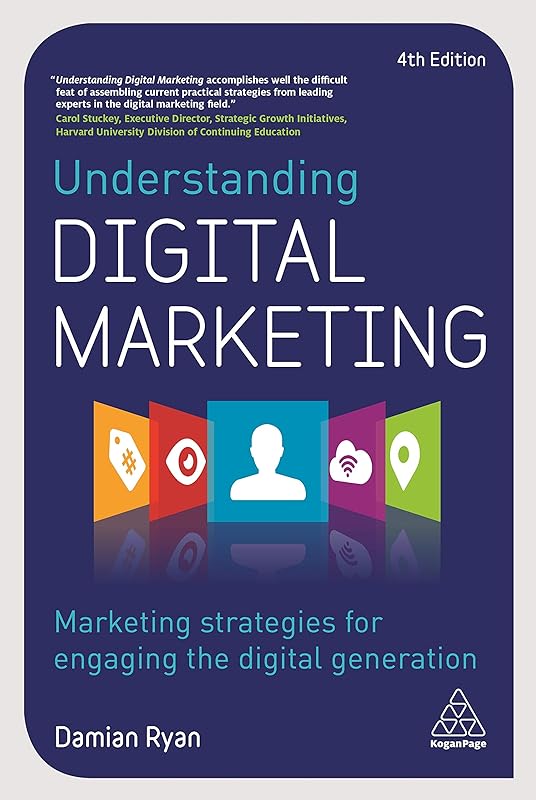 Understanding Digital Marketing: Marketing Strategies for Engaging the Digital Generation by Damian Ryan