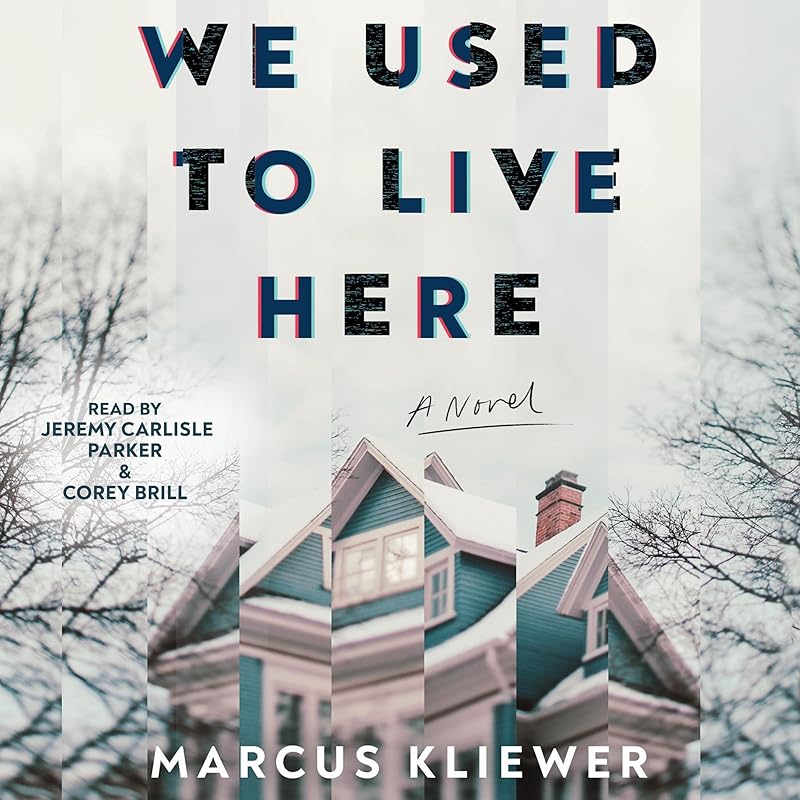 We Used to Live Here: A Novel by Marcus Kliewer