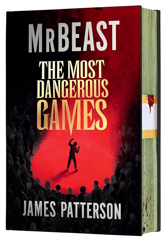 The Most Dangerous Games (Deluxe Limited Edition): From MrBeast and James Patterson. A secret competition. 100 players. $1 billion. ARE YOU THE ONE? by MrBeast