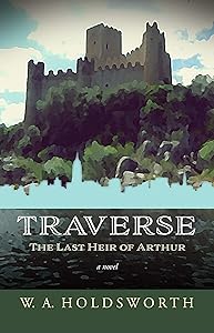 TRAVERSE: The Last Heir of Arthur by W. Holdsworth