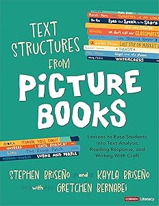 Text Structures From Picture Books [Grades 2-8]: Lessons to Ease Students Into Text Analysis, Reading Response, and Writing With Craft (Corwin Literacy) by Stephen Briseño