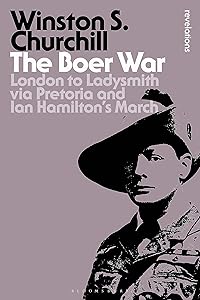 The Boer War: London to Ladysmith via Pretoria and Ian Hamilton's March (Bloomsbury Revelations)