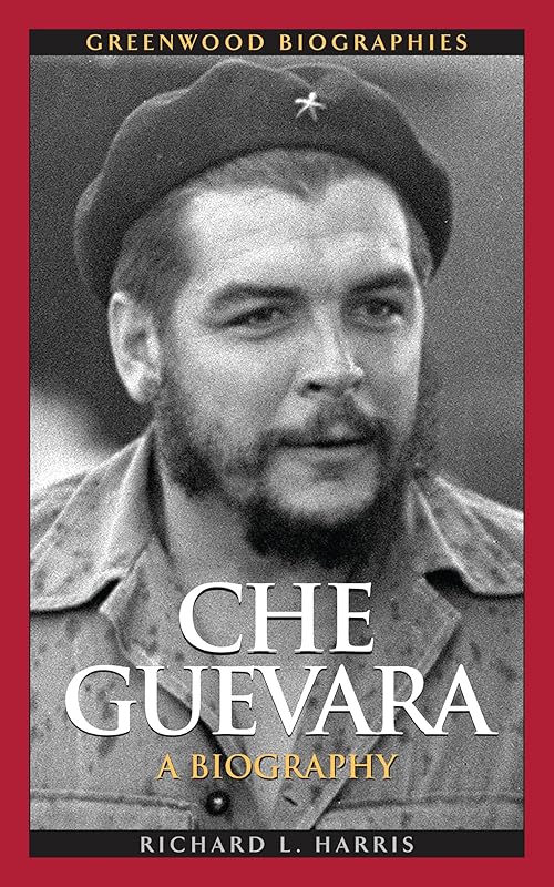 Che Guevara: A Biography (Greenwood Biographies) by Richard L. Harris