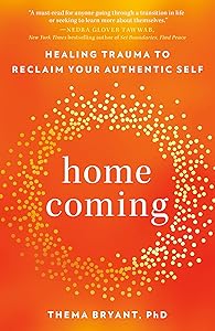 Homecoming: Healing Trauma to Reclaim Your Authentic Self by Thema Bryant Ph.D.