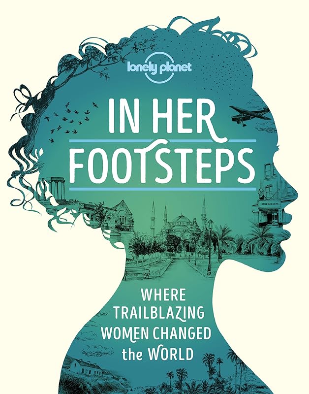 Lonely Planet In Her Footsteps by Lonely Planet