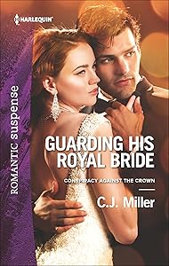 Guarding His Royal Bride (Conspiracy Against the Crown Book 2) by C.J. Miller