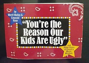 "You're the Reason Our Kids Are Ugly" and Other Gems of Country Music Wisdom by Merrit Malloy