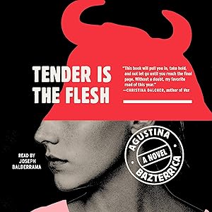 Tender Is the Flesh by Agustina Bazterrica