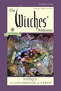 The Witches' Almanac, Standard Edition: Issue 39, Spring 2020 to Spring 2021: Stones – The Foundation of Earth by Theitic