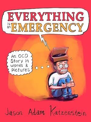 Everything Is an Emergency: An OCD Story in Words & Pictures