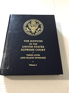 The Justices of the United States Supreme Court: Their Lives and Major Opinions (Justices of the Supreme Court) Volumes I-V