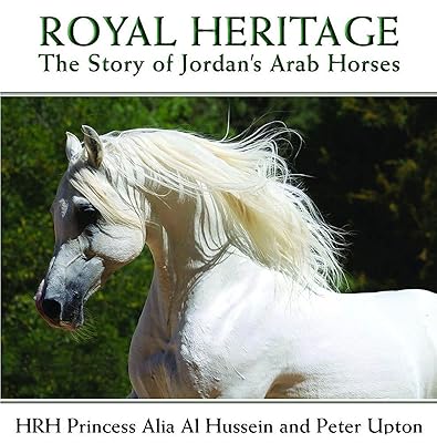 Royal Heritage: The Story of Jordan's Arab Horses