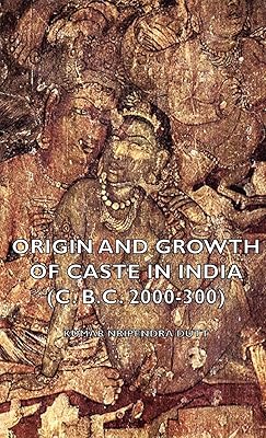 Origin and Growth of Caste in India C. B.c. 2000-300