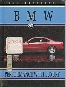 Bmw: Performance With Luxury (Car Classics) by Shirley Haines
