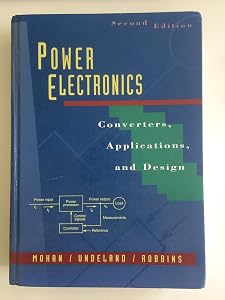 Power Electronics: Converters, Applications, and Design, 2nd Edition by Ned Mohan