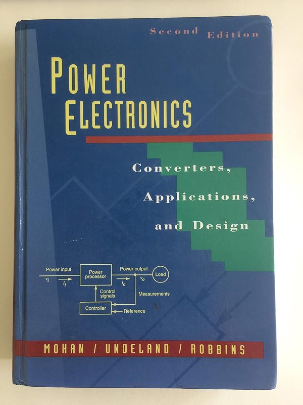 Power Electronics: Converters, Applications, and Design, 2nd Edition by Ned Mohan