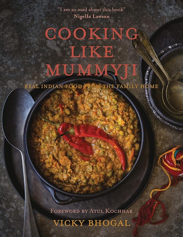 Cooking Like Mummyji: Real Indian Food from the Family Home by Vicky Bhogal