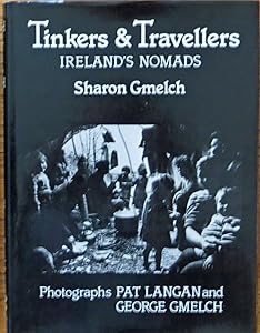 Tinkers and Travellers : Ireland's Nomads by Sharon Gmelch