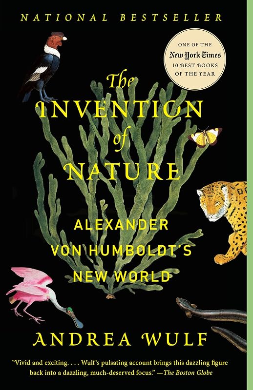 The Invention of Nature: Alexander von Humboldt's New World by Andrea Wulf