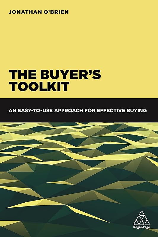 The Buyer's Toolkit: An Easy-to-Use Approach for Effective Buying by Jonathan O'Brien