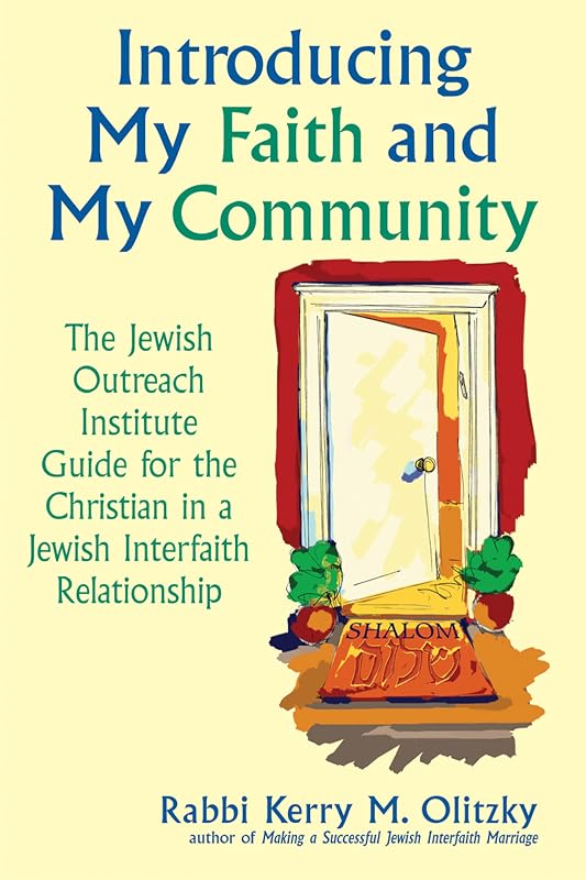 Introducing My Faith and My Community: The Jewish Outreach Institute Guide for a Christian in a Jewish Interfaith Relationship by Rabbi Kerry M. Olitzky