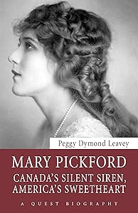 Mary Pickford: Canada’s Silent Siren, America’s Sweetheart (Quest Biography Book 30)