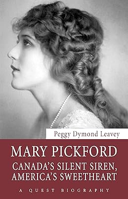 Mary Pickford: Canada’s Silent Siren, America’s Sweetheart (Quest Biography Book 30)
