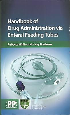 Handbook Of Drug Administration Via Enteral Feeding Tubes