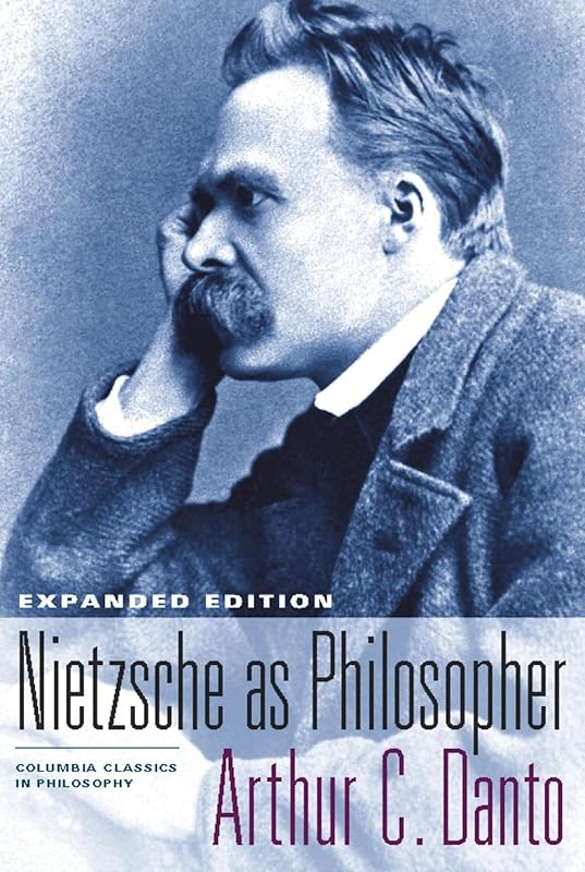 Nietzsche as Philosopher (Columbia Classics in Philosophy) by Arthur C. Danto