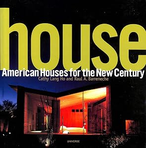 House: American Houses for the New Century by Cathy Lang Ho