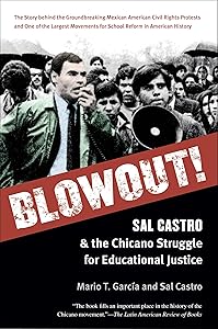 Blowout!: Sal Castro and the Chicano Struggle for Educational Justice