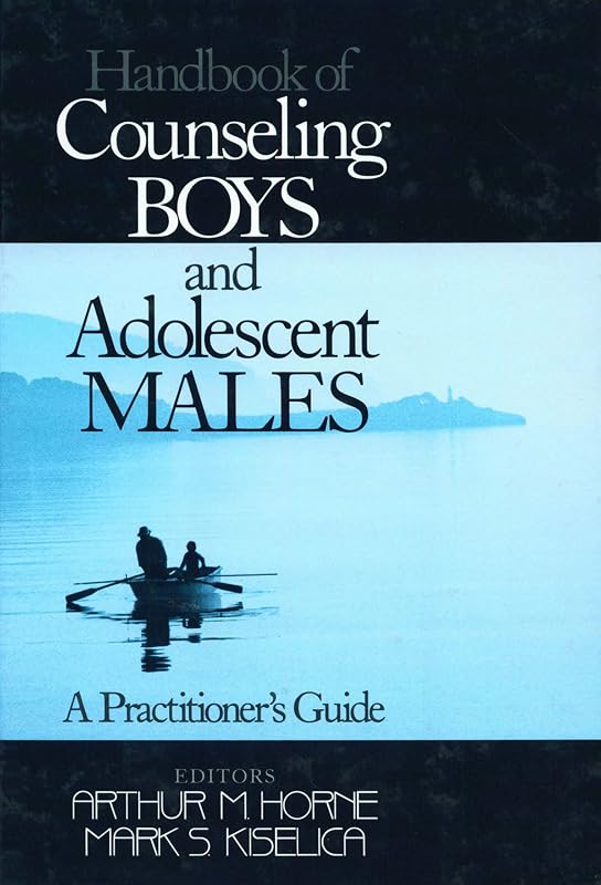 Handbook of Counseling Boys and Adolescent Males: A Practitioner′s Guide by Arthur M Horne