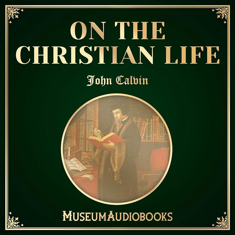 On the Christian Life by John Calvin