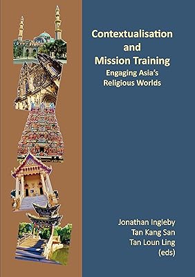 Contextualisation and Mission Training: Engaging Asia's Religious Worlds