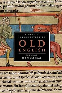 A Gentle Introduction to Old English by Murray McGillivray