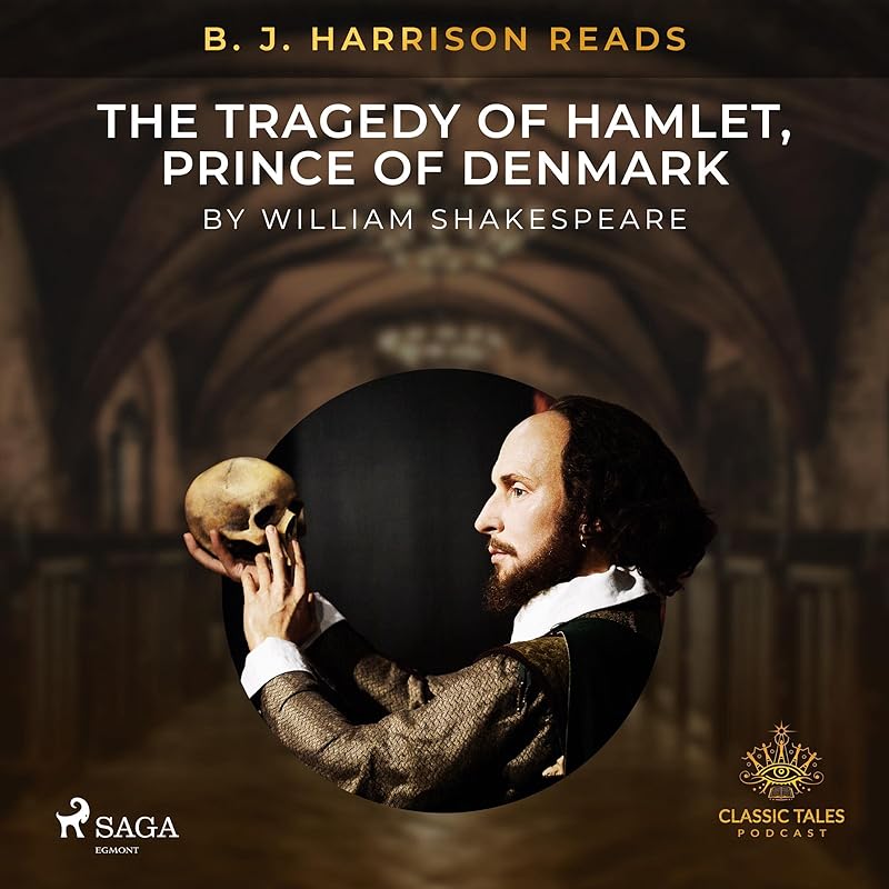 B. J. Harrison Reads The Tragedy of Hamlet, Prince of Denmark by William Shakespeare