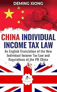 China Individual Income Tax Law: An English Translation of the New Individual Income Tax Law and Regulations of the PR China (2019) by Deming Xiong