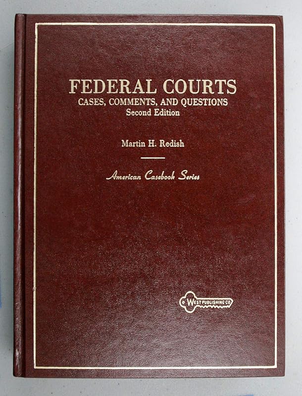 Federal Courts: Cases, Comments, and Questions (American Casebook Series) by Martin H. Redish