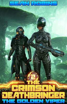The Golden Viper: An Epic Space Opera/Time Travel/Alien Invasion Adventure (The Crimson Deathbringer Series Book 2)