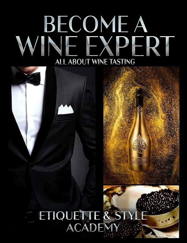 Become a Wine Expert: All About Wine Tasting by Etiquette and Style Academy