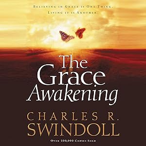 The Grace Awakening: Believing in Grace Is One Thing. Living It Is Another.