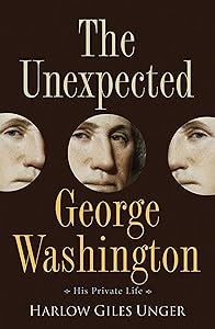The Unexpected George Washington: His Private Life